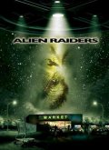 смотреть фильм Чужеродное вторжение / Alien Raiders онлайн бесплатно без регистрации