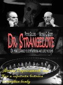   ,           / Dr. Strangelove or: How I Learned to Stop Worrying and Love the Bomb 