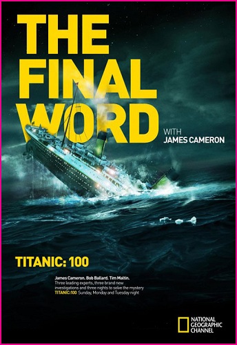 смотреть фильм Титаник: Заключительное слово с Джеймсом Кэмероном  / Titanic: Final Word with James Cameron онлайн бесплатно без регистрации